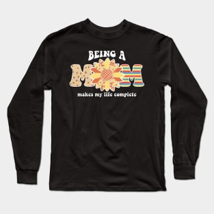 Being A Mom Makes My Life Complete Long Sleeve T-Shirt